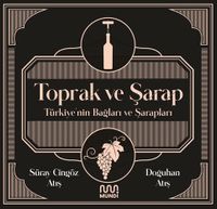 Toprak ve Şarap: Türkiye'nin Bağları ve Şarapları