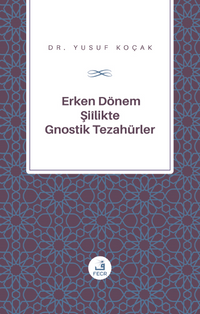 Erken Dönem Şiîlik'te Gnostik Tezahürler