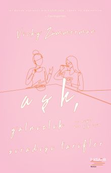 Aşk, Yalnızlık ve Diğer Her Şey İçin Sıradışı Tarifler