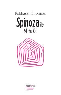 Spinoza ile Mutlu Ol 