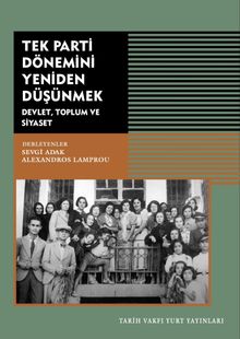 Tek Parti Dönemini Yeniden Düşünmek 