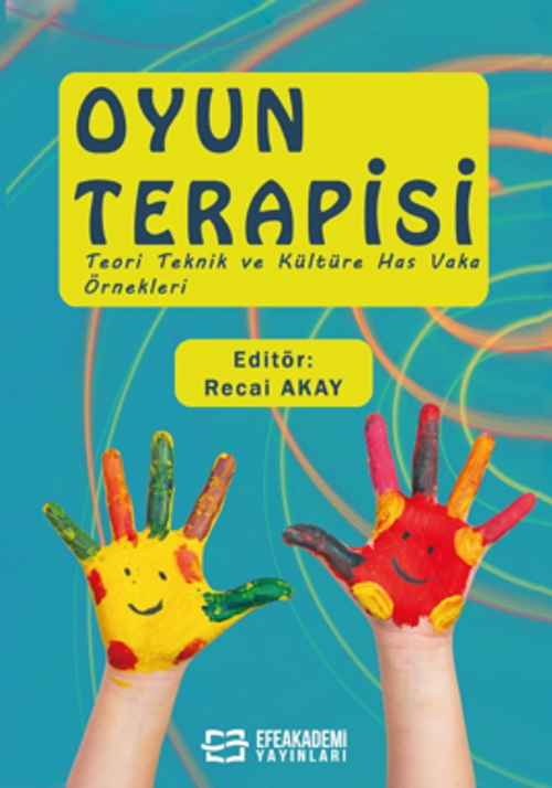 Oyun Terapisi (Teori Teknik ve Kültüre Has Vaka Örnekleri)