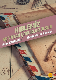 Kıblemiz Aç Yatan Çocuklar Olsun / Mektuplar & Rüyalar