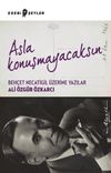 Asla Konuşmayacaksın & Beh&ccedil;et Necatigil &Uuml;zerine Yazılar