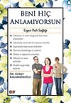 Beni Hi&ccedil; Anlamıyorsun