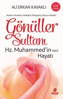 Gönüller Sultanı Hz. Muhammed’in (Sav) Hayatı