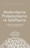 Modernleşme Protestanlaşma ve Selefîleşme & Modern İslam Düşüncesinde Nassın Araçsallaştırılması