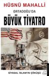 Ortadoğu'da B&uuml;y&uuml;k Tiyatro & Siyasal İslamın &Ccedil;&ouml;k&uuml;ş&uuml;