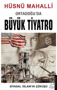 Ortadoğu'da Büyük Tiyatro & Siyasal İslamın Çöküşü