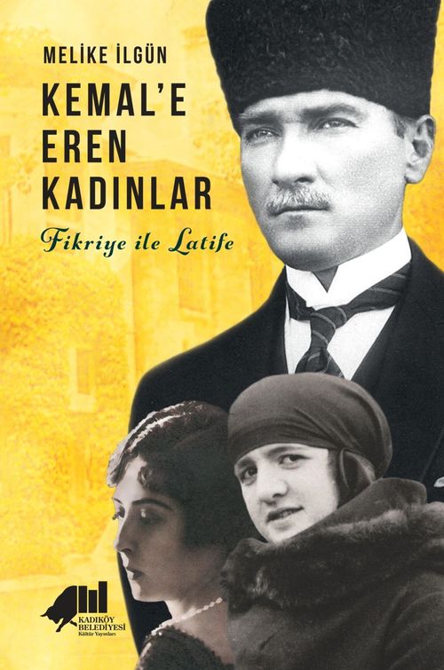Kemal'e Eren Kadınlar & Fikriye İle Latife 