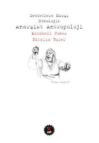 Devletlere Karşı Etnoloji : Anarşist Antropoloji 