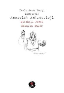 Devletlere Karşı Etnoloji : Anarşist Antropoloji 