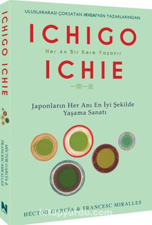 Ichıgo Ichıe & Japonların Her Anı En İyi Şekilde Yaşama Sanatı