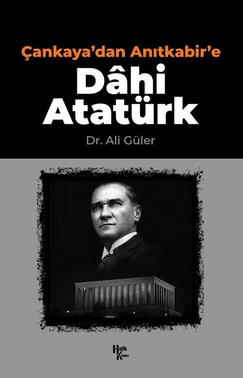 Çankaya'dan Anıtkabir'e Dahi Atatürk