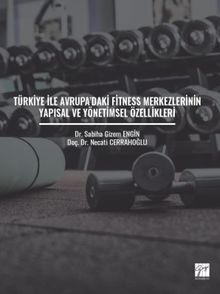 Türkiye ile Avrupa'daki Fitness Merkezlerinin Yapısal ve Yönetimsel Özellikleri