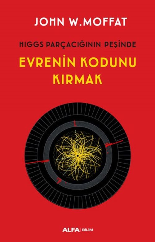 Hıggs Parçacığının Peşinde Evrenin Kodunu Kırmak
