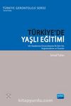 Türkiye'de Yaşlı Eğitimi & 60+Tazelenme Üniversitesinin İlk Dört Yılı: Değerlendirme ve Öneriler