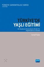 Türkiye'de Yaşlı Eğitimi & 60+Tazelenme Üniversitesinin İlk Dört Yılı: Değerlendirme ve Öneriler