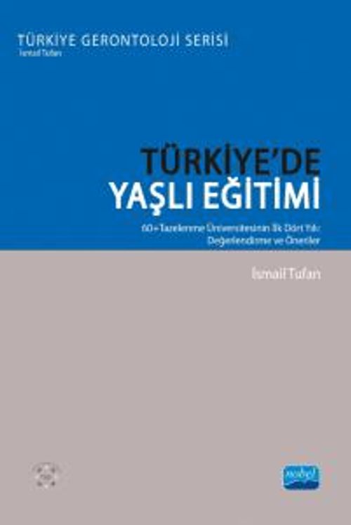 Türkiye'de Yaşlı Eğitimi & 60+Tazelenme Üniversitesinin İlk Dört Yılı: Değerlendirme ve Öneriler