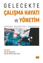 Gelecekte Çalışma Hayatı ve Yönetim & Sorunlar, Beklentiler ve Dönüşümler