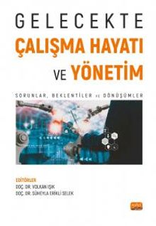 Gelecekte Çalışma Hayatı ve Yönetim & Sorunlar, Beklentiler ve Dönüşümler