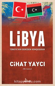 Libya Türkiye’nin Denizden Komşusudur