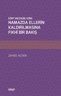Dört Mezhebe Göre Namazda Ellerin Kaldırılmasına Fıkhî Bir Bakış