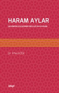 Haram Aylar & Geleneğin Gölgesinde Bir Kur’an Kavramı