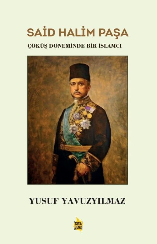 Said Halim Paşa & Çöküş Döneminde Bir İslamcı