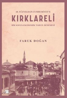 18.Yüzyıldan Cumhuriyet'e Kırklareli (Bir Sosyo-Ekonomik Tahlil Denemesi) 