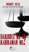 (E) Org. &Ccedil;evik Bir İle S&ouml;yleşi Darbeci Mi? Kahraman Mı?