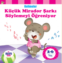 Küçük Mirador Şarkı Söylemeyi Öğreniyor / Kelimeler