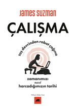 Çalışma & Taş Devrinden Robot Çağına Zamanımızı Nasıl Harcadığımızın Tarihi