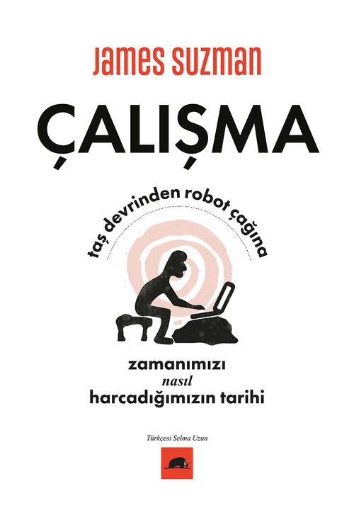 Çalışma & Taş Devrinden Robot Çağına Zamanımızı Nasıl Harcadığımızın Tarihi