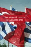 T&uuml;rk Yunan İlişkileri ve Ege Sorunları