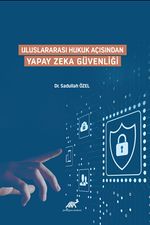 Uluslararası Hukuk Açısından Yapay Zeka Güvenliği