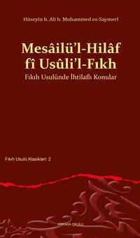 Mesailü'l-Hilaf fî Usûli'l-Fıkh Fıkıh Usulünde İhtilaflı Konular