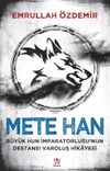 Mete Han & Büyük Hun İmparatorluğu’nun Destansı Varoluş Hikayesi