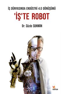 İş Dünyasında Endüstri 4.0 Dönüşümü: ‘İş'te Robot