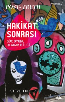 Hakikat Sonrası & Güç Oyunu Olarak Bilgi