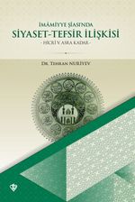 İmamiyye Şîası'nda Siyaset-Tefsir İlişkisi & Hicri V. Asra Kadar