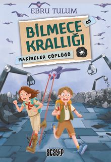 Makineler Çöplüğü / Bilmece Krallığı
