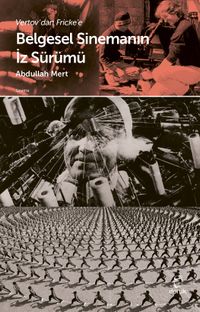 Vertov'dan Fricke'e  Belgesel Sinemanın İz Sürümü 