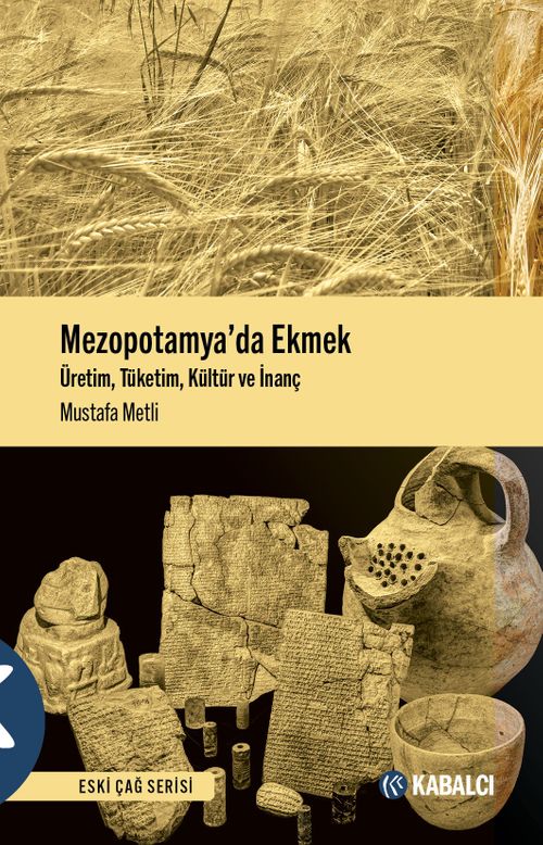 Mezopotamya'da Ekmek & Üretim,Tüketim,Kültür ve İnanç
