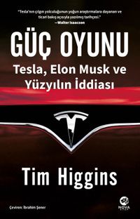 Güç Oyunu: Tesla, Elon Musk ve Yüzyılın İddiası