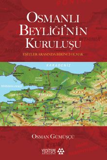 Osmanlı Beyliği'nin Kuruluşu & Eşitler Arasında Birinci Olmak
