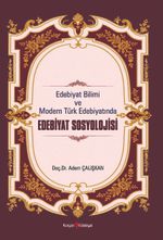 Edebiyat Bilimi ve Modern Türk Edebiyatında Edebiyat Sosyolojisi