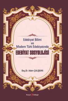 Edebiyat Bilimi ve Modern Türk Edebiyatında Edebiyat Sosyolojisi