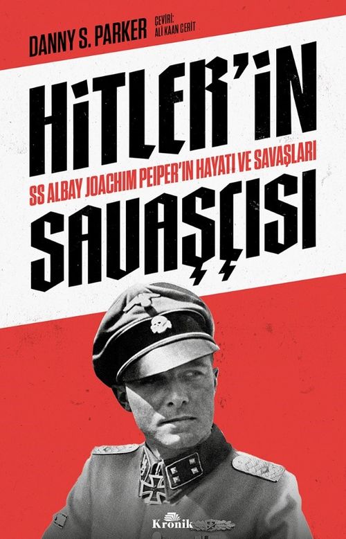Hitler'in Savaşçısı & SS Albay Joachim Peiper'ın Hayatı ve Savaşları