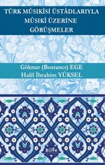 Türk Mûsıkîsi Üstadlarıyla Mûsıkî Üzerine Görüşmeler